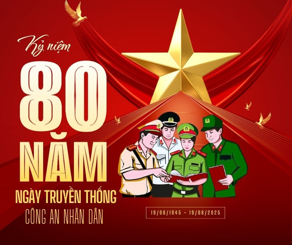 CHÀO MỪNG 80 NĂM NGÀY TRUYỀN THỐNG CÔNG AN NHÂN DÂN